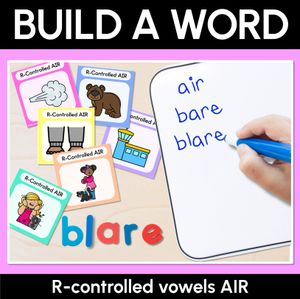 R-Controlled Vowel AIR Word Building Cards - Decodable Words