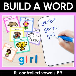 R-Controlled Vowel ER Word Building Cards - Decodable Words