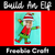 1 for Build An Elf CHRISTMAS CRAFT FREEBIE