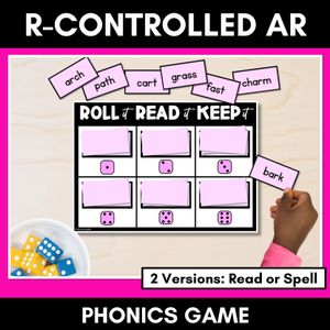 R-CONTROLLED VOWEL AR PHONICS GAME - Roll It, Read It or Spell It, Keep It