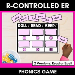 R-CONTROLLED VOWEL ER PHONICS GAME - Roll It, Read It or Spell It, Keep It