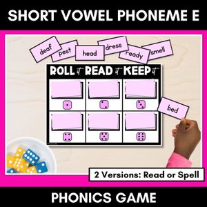 SHORT VOWEL PHONEME E PHONICS GAME - Roll It, Read It or Spell It, Keep It