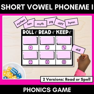 SHORT VOWEL PHONEME I PHONICS GAME - Roll It, Read It or Spell It, Keep It