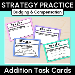 Strategy Practice - Bridging & Compensation - Addition Task Cards