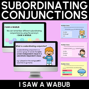 Subordinating Conjunctions - I SAW A WABUB - Explicit Teaching Slides
