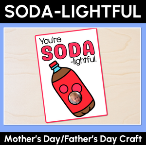 You're SODA-lightful - Pun Craft for Mother's Day or Father's Day