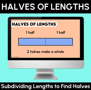 Halves of Length - Subdividing Lengths to Find Halves Digital Slides