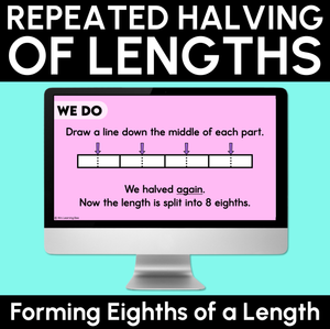 Forming Eighths of a Length - Repeated Halving of Lengths Digital Slides