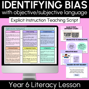 Identifying Bias with Objective/Subjective Language - Explicit Instruction Teaching Script - Year 6 Oral Language & Communication